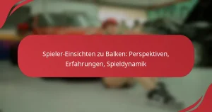 Spieler-Einsichten zu Balken: Perspektiven, Erfahrungen, Spieldynamik