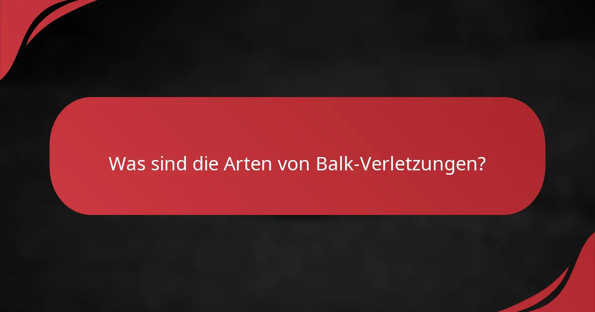 Was sind die Arten von Balk-Verletzungen?