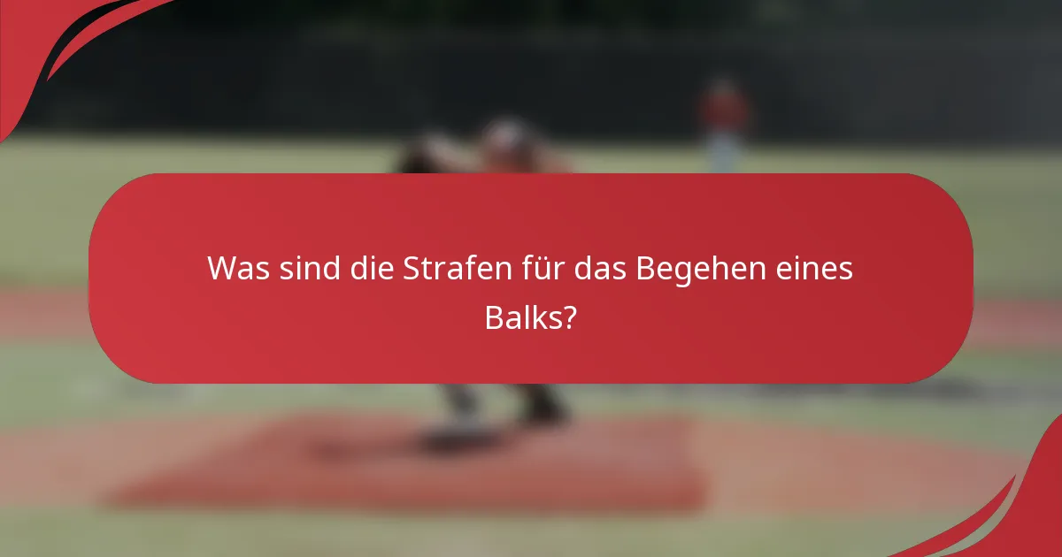 Was sind die Strafen für das Begehen eines Balks?