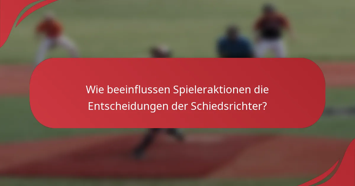 Wie beeinflussen Spieleraktionen die Entscheidungen der Schiedsrichter?