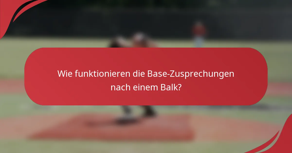 Wie funktionieren die Base-Zusprechungen nach einem Balk?