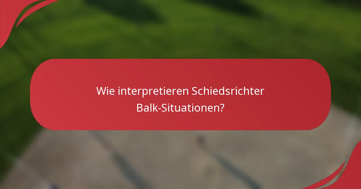 Wie interpretieren Schiedsrichter Balk-Situationen?