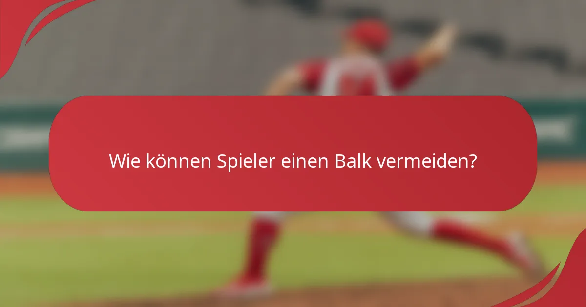 Wie können Spieler einen Balk vermeiden?
