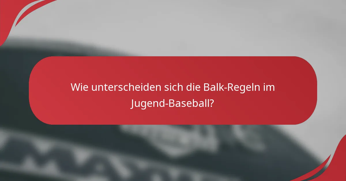 Wie unterscheiden sich die Balk-Regeln im Jugend-Baseball?