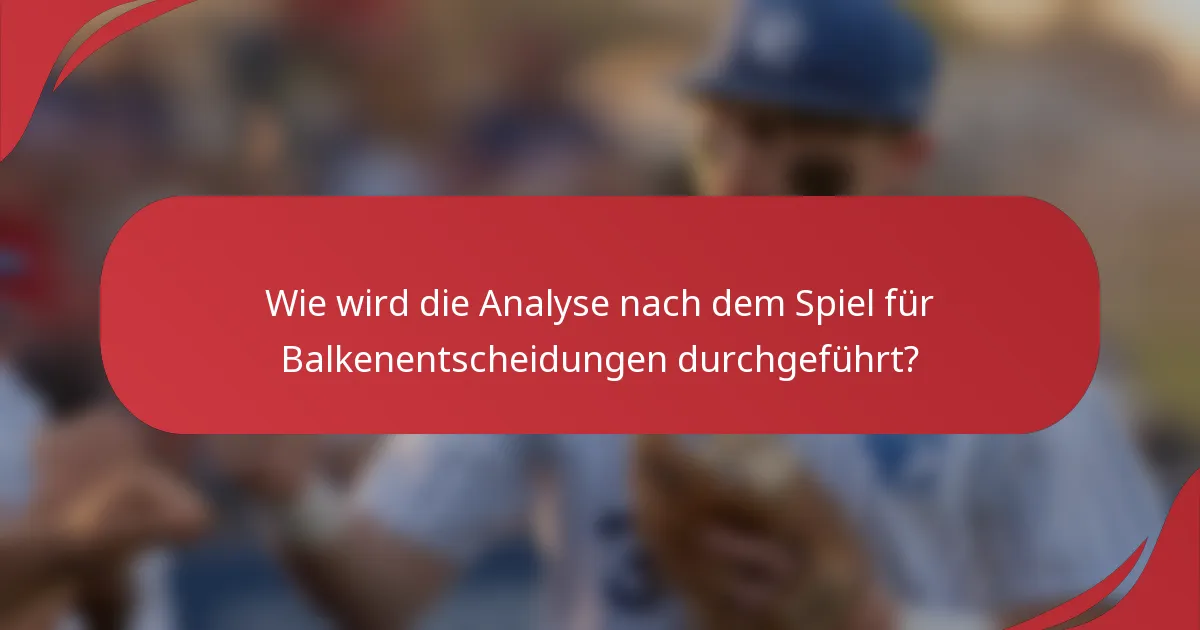 Wie wird die Analyse nach dem Spiel für Balkenentscheidungen durchgeführt?